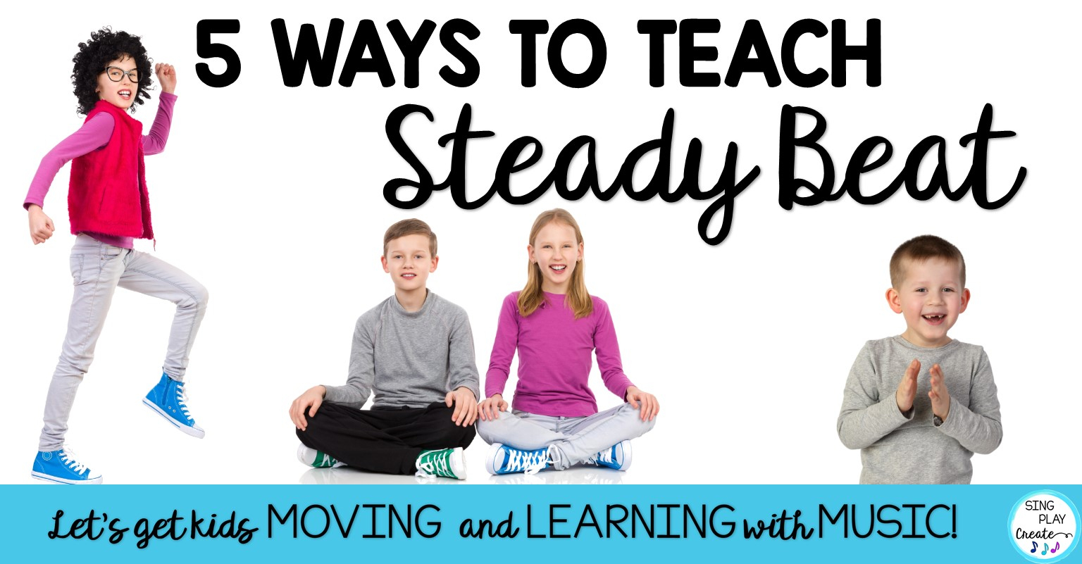 5 Ways To Teach Steady Beat -