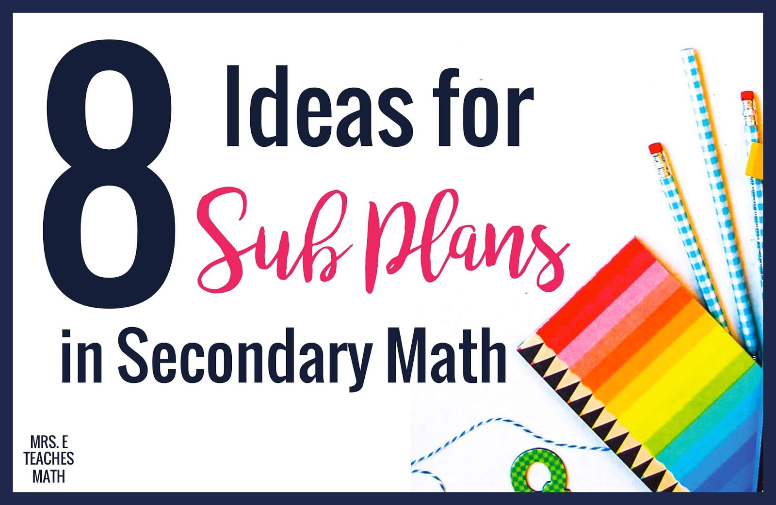 8 Ideas For Sub Plans In Secondary Math | Mrs. E Teaches Math