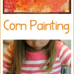 Corn Painting Is A Fun, Easy Process Art Activity For Kids