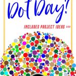 Dot Day Celebrations | Dot Day, Teacher Lesson Plans
