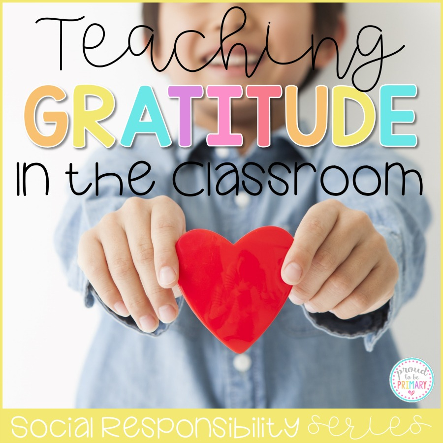 Gratitude Lessons To Teach In Your Classroom Today – Proud