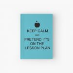 Keep Calm And Pretend It's On The Lesson Plan | Hardcover Journal