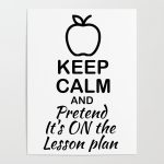 Keep Calm And Pretend It's On The Lesson Plan Posterwhiteshadow01