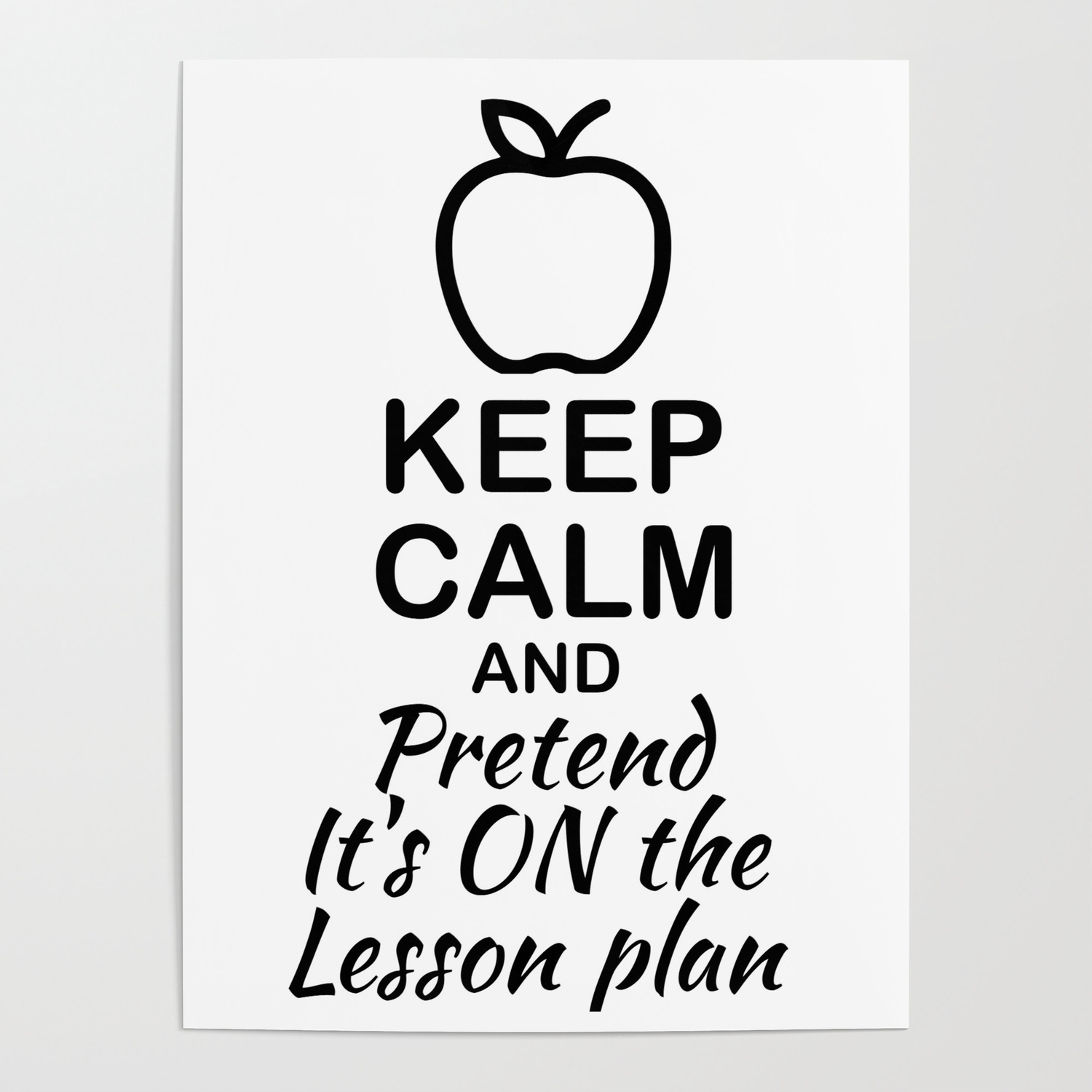 Keep Calm And Pretend It&amp;#039;s On The Lesson Plan Posterwhiteshadow01