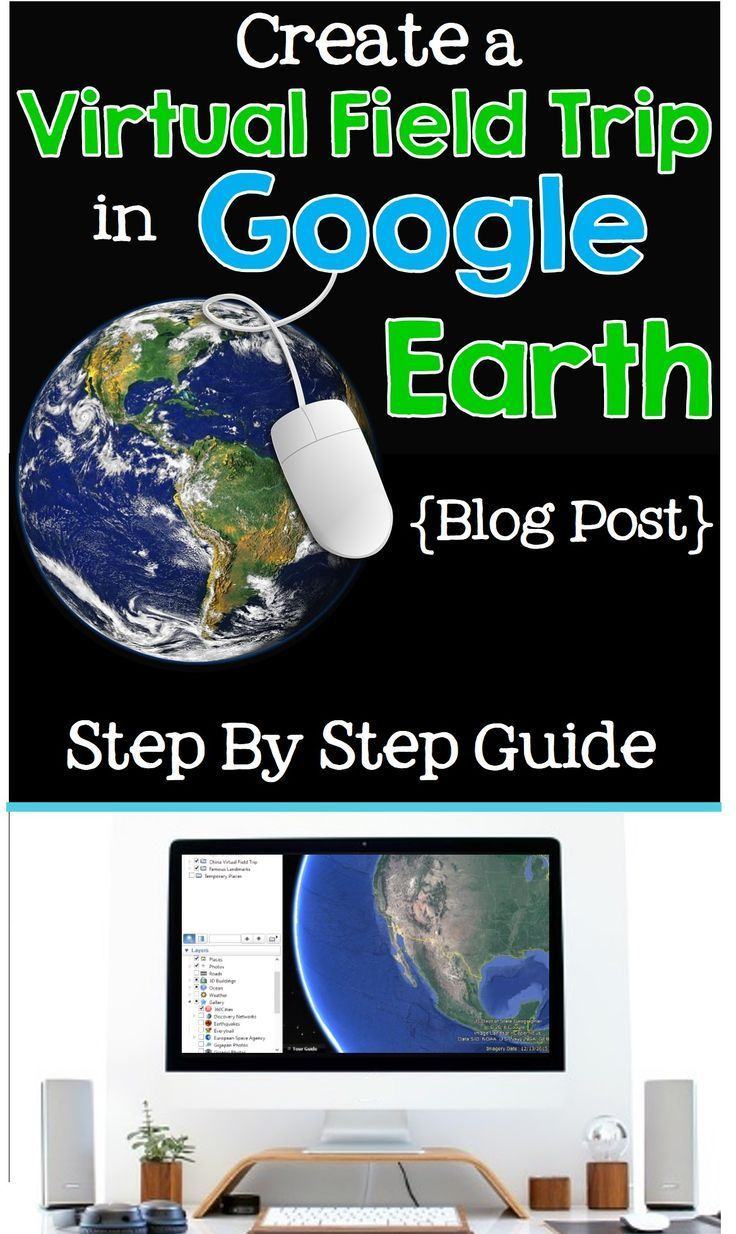 Learn How To Create A Virtual Field Trip Using Google Earth