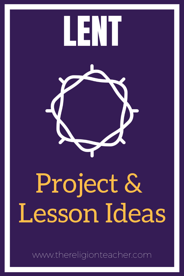 Lent Project And Lesson Plan Ideas | The Religion Teacher