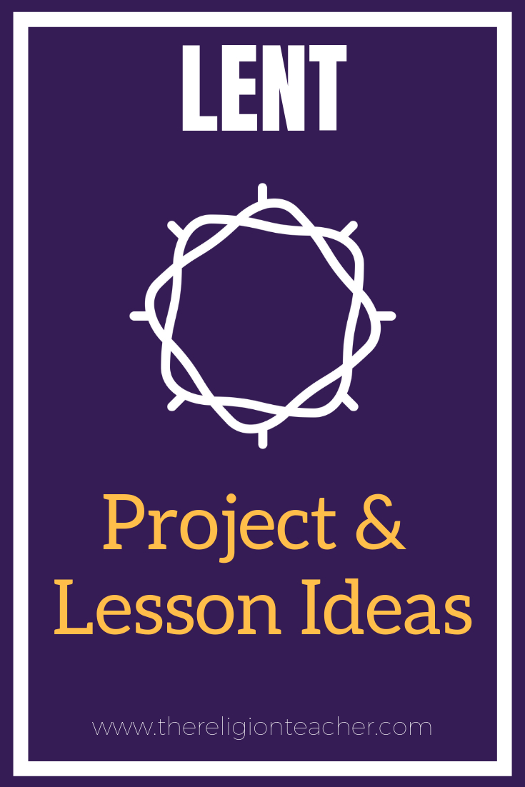 lent project and lesson plan ideas the religion teacher