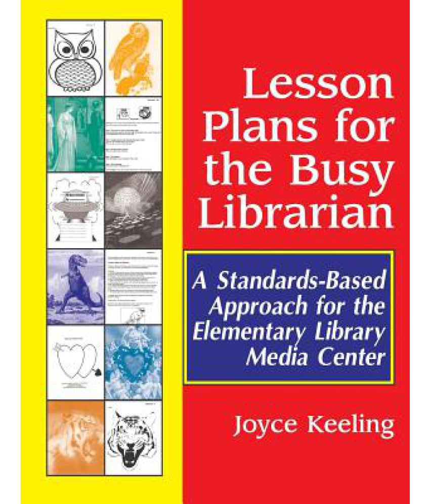 Lesson Plans For The Busy Librarian: A Standards-Based Approach For The  Elementary Library Media Center