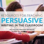 Teaching Persuasive Writing In The Classroom [Free Kit For