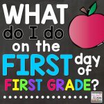 What Do I Do On The First Day Of First Grade? | Kindergarten