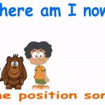 Where Am I Now? The Position Song